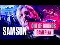 Samson // OUT OF BOUNDS!