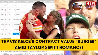 Travis Kelce's Contract Value SURGES Amid Taylor Swift Romance!