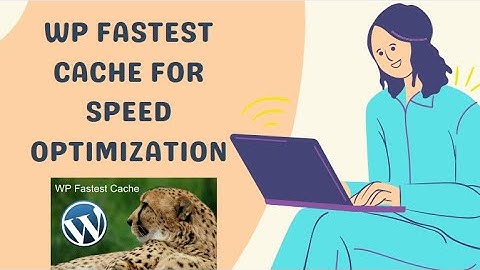 How to use WP Fastest Cache &Speed up WordPress website in 3 minutes