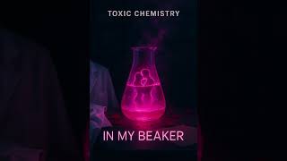 Toxic Chemistry In My Beaker Official Audio ToxicChemistryVol2