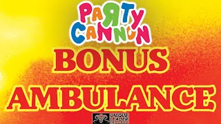 Party Cannon - Bonus Ambulance (Official Video)