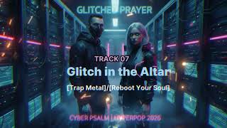 Track [07]. [Glitch in the Altar] - CYBER PSALM | Dark Hip-hop &amp; Hyperpop 2026