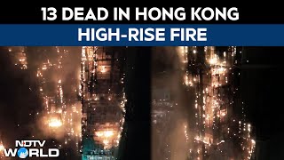 Hong Kong Fire News 13 Dead After Fire Rips Through Seven High-Rise Buildings In Hong Kong