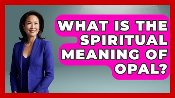 What Is The Spiritual Meaning Of Opal? - The Collectibles Guide