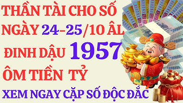 Tử Vi Đinh Dậu 1957: Thần Tài CHO SỐ | 2 Ngày Đổi Đời 24-25/10 Âm, Lộc Trúng Số BÙNG NỔ!