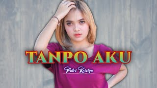 Tanpo Aku - Putri Kristya ( Lyrics )