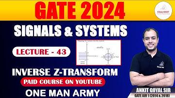 Inverse Z-Transform | Signals & Systems | GATE 2024 | Ankit Goyal | One Man Army