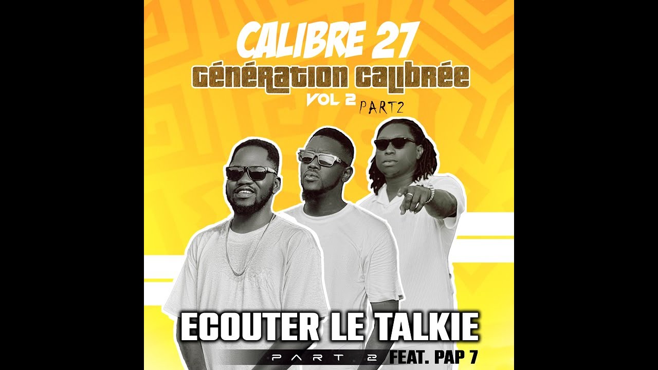 3. Calibre 27 Feat. Pap 7 - Écouter Le Talkie (Album Génération Calibrée Vol 2 Part 2 - 2025)