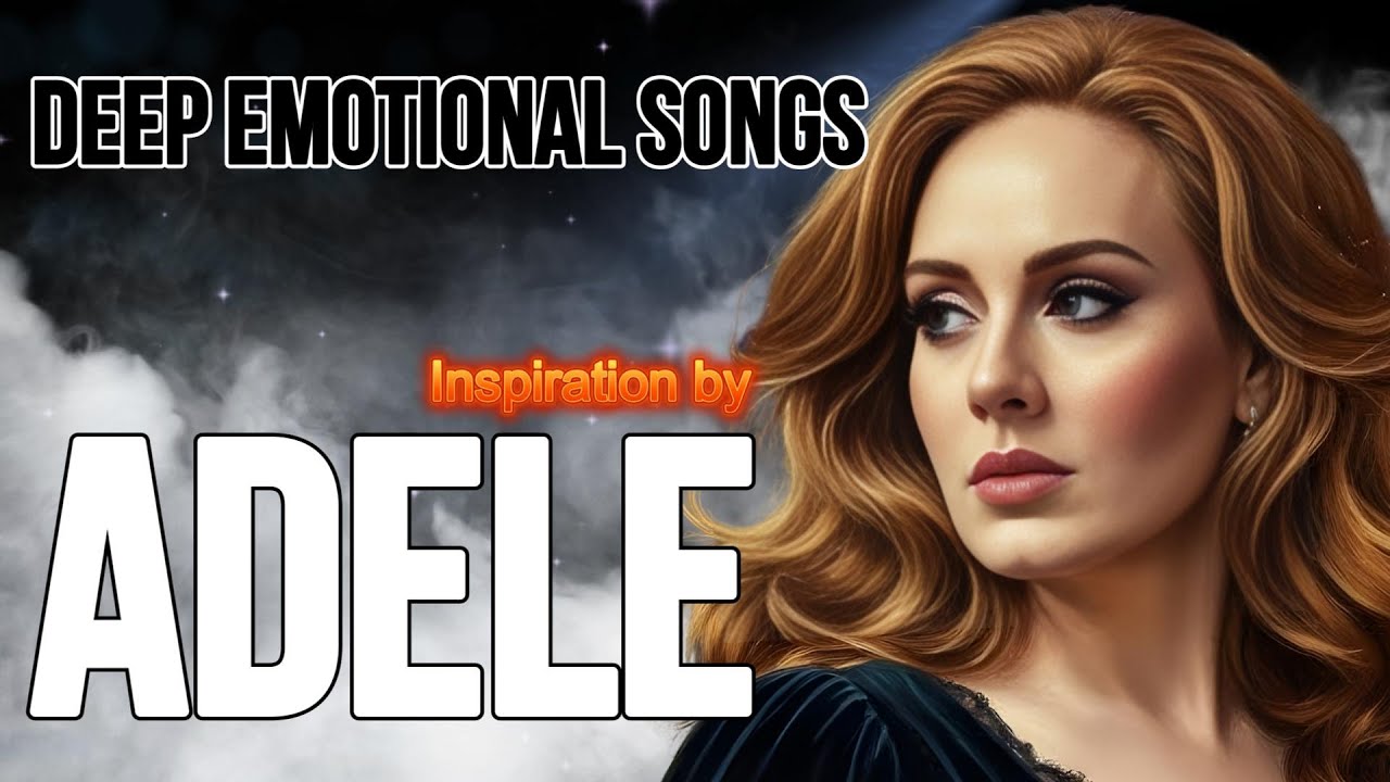 Adele Inspired | Emotional Love & Heartbreak Ballads