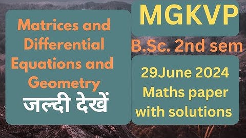Bsc second semester Mathematics Paper Solution Mgkvp 2024 | Matrices and Differential Equations and