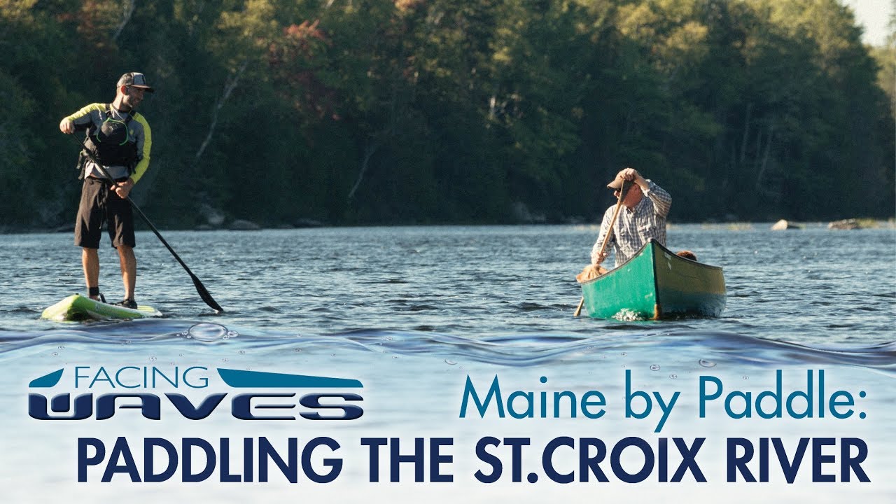 Paddling the St. Croix River in Maine Facing Waves YouTube