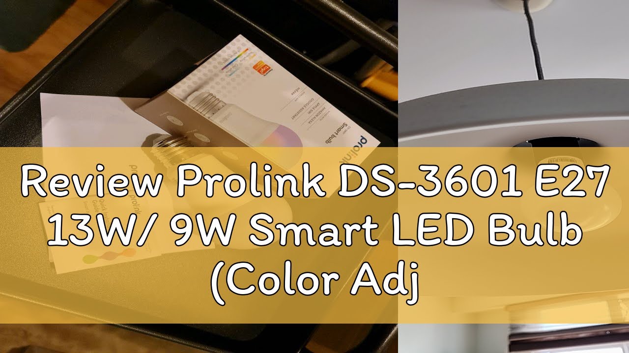 Review Prolink DS-3601 E27 13W/ 9W Smart LED Bulb (Color Adjustable, Works with Android, iOS smart