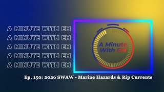 A Minute with EM: 2026 Severe Weather Awareness Week - Marine Hazards and Rip Currents