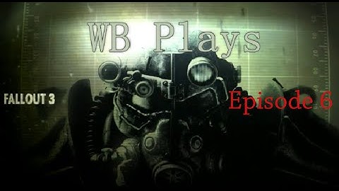 WB Plays: Fallout 3 {Episode 6}  -Walking to Rivet City