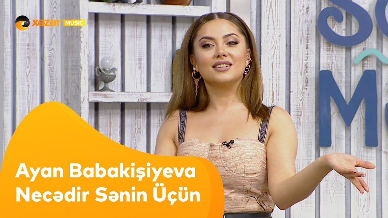 Ayan Babakişiyeva - Necədir Sənin Üçün