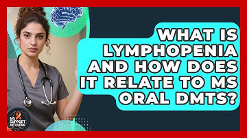 What Is Lymphopenia And How Does It Relate To MS Oral DMTs? - MS Support Network