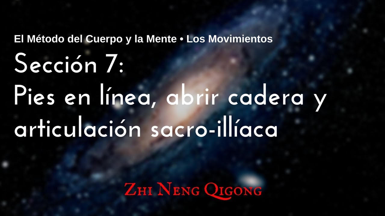 Zhi Neng 2 - Sección 7: Pies en línea, abrir las caderas y articulaciones sacroilíacas qiyana