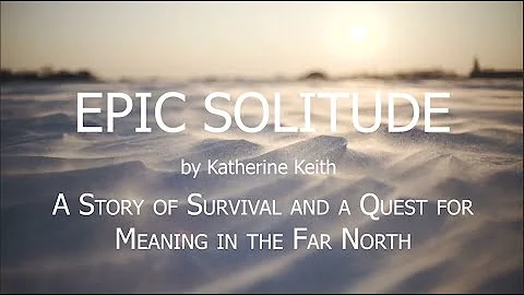 Epic Solitude-a memoir by Katherine Keith