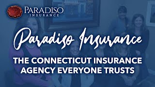 Paradiso Insurance The Connecticut Insurance Agency Everyone Trusts.