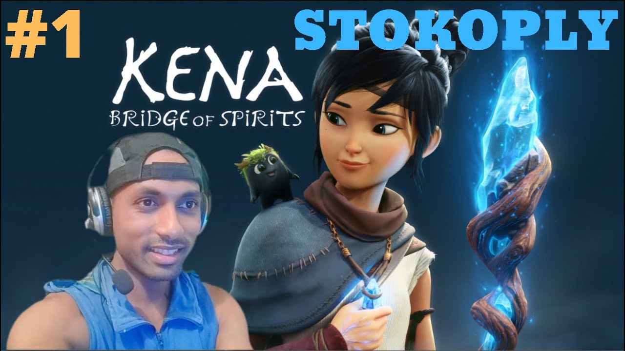 KENA BRIDGE OF SPIRITS Gameplay Walkthrough Part 1 - INTRO | STOKOPLY