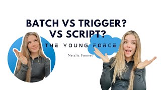 Trigger vs Batch vs Script? Salesforce Best Practices