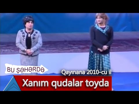 Bu Şəhərdə - Xanım Qudalar Toyda (Qayınana, 2010)