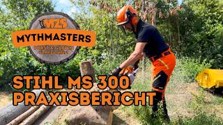 STIHL MS 300 Field Report – MZS Mythmasters