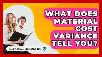 What Does Material Cost Variance Tell You? - BusinessGuide360.com