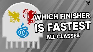 Which Finisher Is The Fastest In Destiny 2 All Cles