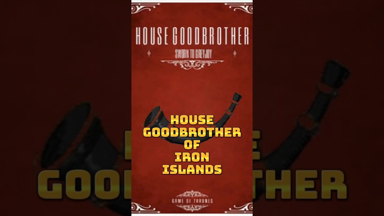 House Goodbrother: High Kings of Iron Islands! 