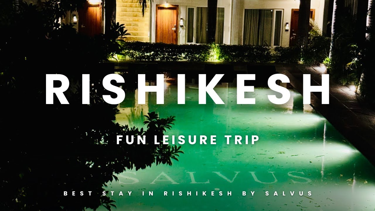 BEST STAY IN RISHIKESH | The Narayana Sanctuary by Salvus