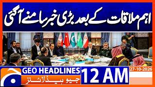 Major News Emerges After Key Meeting in Tehran | 12 AM GEO News Headlines | 27 Oct 2026 Guide