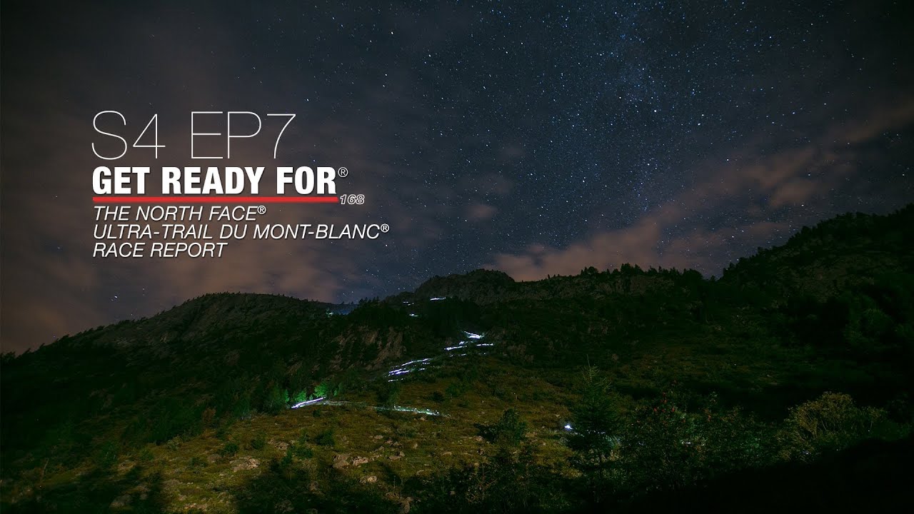 Get Ready For S4 EP07 - The North Face® Ultra-Trail du Mont-Blanc® 2013 - Race Report