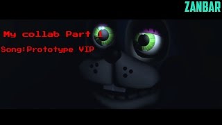 [FNAF SFM] Prototype VIP Collab Part 1 For Me
