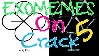 EXO ON CRACK #5 -Especial Lucky-Monster ExoMemes-MissDyou