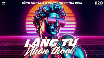 Lãng Tử Nhàn Thoại Remix - Ta Từng Uống Đến Cạn Trời Mây - Nhạc Remix Hot TikTok 2025