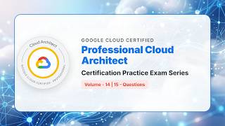 Google Professional Cloud Architect Practice Exam | Part 14