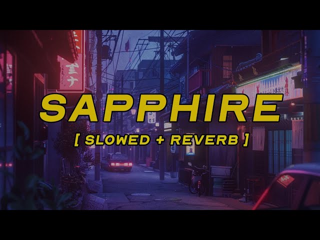 ed sheeran, arijit singh - sapphire [ slowed + reverb ] (lyrics)