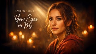 Your Eyes on Me | Powerful Repentance Worship Song | Emotional Christian Song (Lauren Daigle Style)