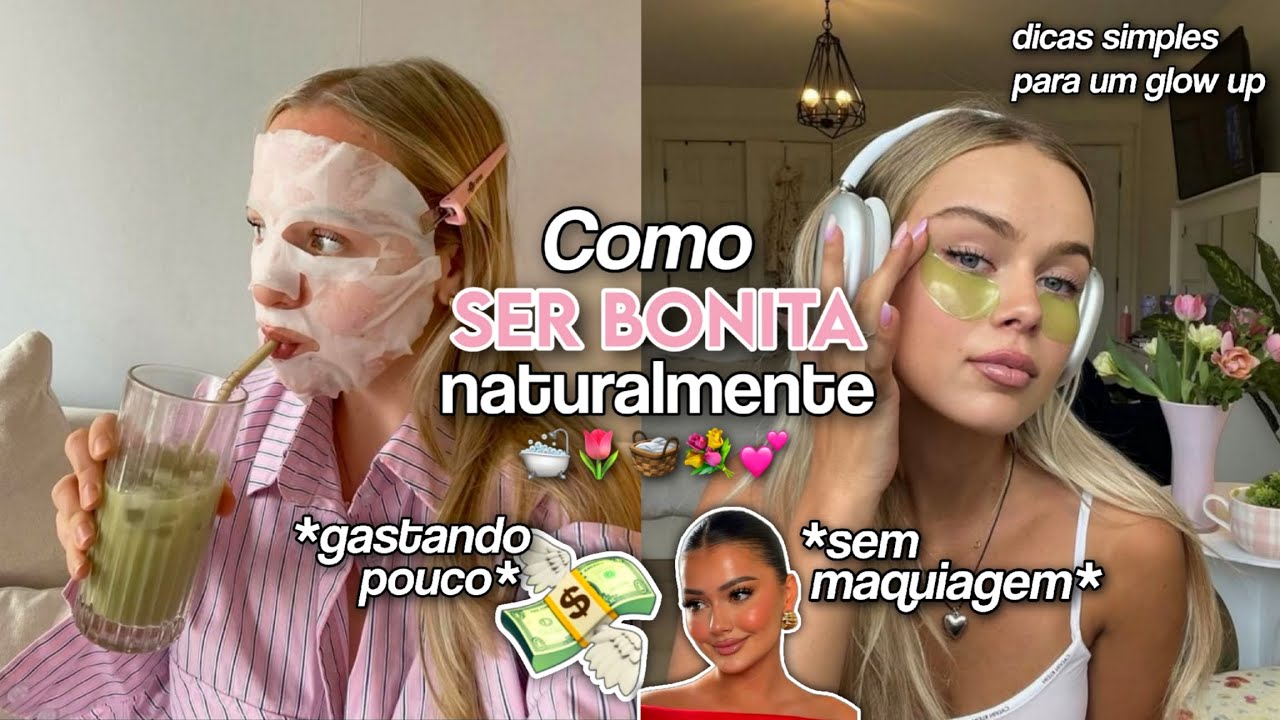 Como SER BONITA *naturalmente!* 🌷🤍 ( sem maquiagem e gastando pouco! )