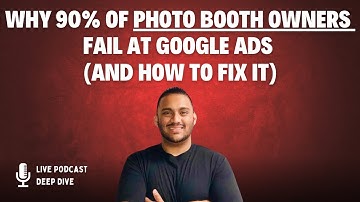 Why 90% of Photo Booth Owners FAIL at Google Ads (and How to Fix It)