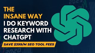 The Ridiculously Insane Way I Do Keyword Research With ChatGPT