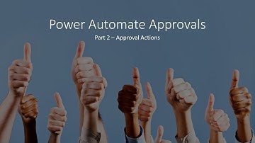 Power Automate Approvals Part 2: Approval Actions