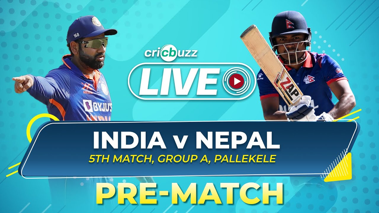 Cricbuzz Live Match 5, India vs Nepal, Pre-match show