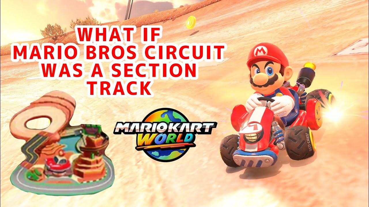 What if Mario Bros Circuit was a Section Track in Mario Kart World?