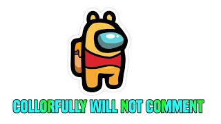 Collorfully Will Not Comment On This Video