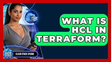 What Is HCL In Terraform? - Cloud Stack Studio