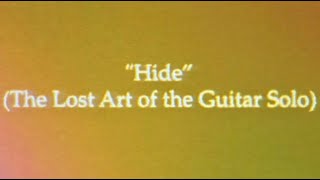 "H I D E " • Episode 1.3 • "The Lost Art of the Guitar Solo: