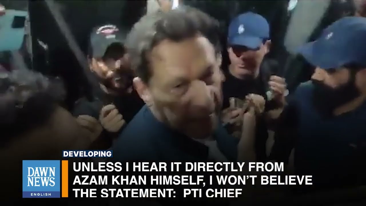 Azam Khan Is An Honest Man: PTI Chairman | Dawn News English