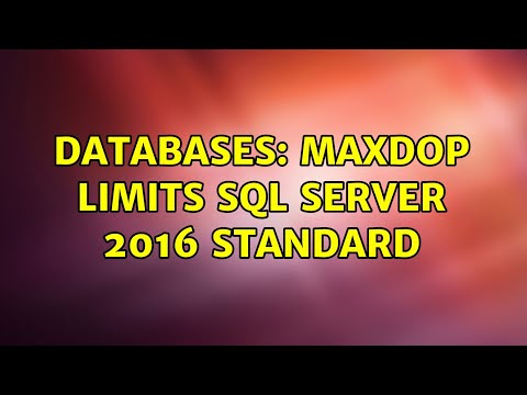 Databases: MaxDOP Limits SQL Server 2016 Standard